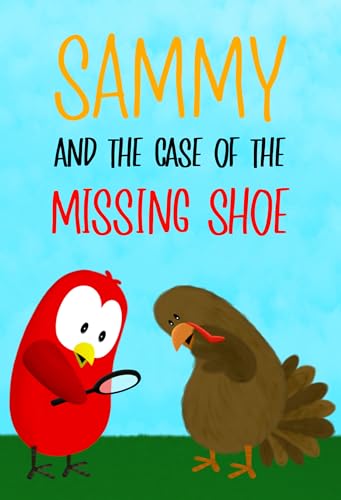 Sammy and the Case of the Missing Shoe (Sammy Bird)