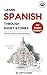 Learn Spanish through Short Stories: For English Speakers (Proficiente en Español (Proficient in Spanish))
