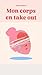 Mon corps en take out by Myriam Huard