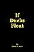 If Ducks Float by Daniel Irwin