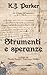 Strumenti e speranze (La trilogia dell'ingegnere Vol. 1) by K.J. Parker