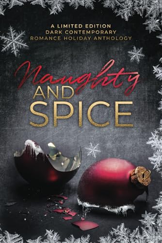 Naughty and Spice: A Dark Contemporary Romance Holiday Anthology (Paperback)