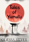 Tales of Yamato by Odessa Silver