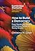 How to Build a Democracy by Christina M. Greer