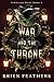 War and the Throne (Fedosian Wars Book 4)