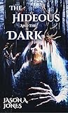 The Hideous And The Dark