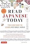 Read Japanese Today: The Easy Way to Learn Hiragana, Katakana and Kanji Read Japanese Today: The Easy Way to Learn Hiragana, Katakana and Kanji