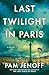 Last Twilight in Paris: A Novel (Thorndike Press; Large Print, Dynamic Drama)