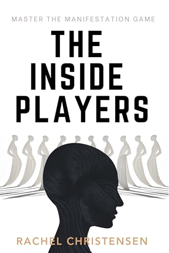 The Inside Players: Master the Manifestation Game (Kindle Edition)