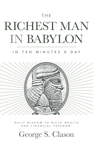 The Richest Man in Babylon in Ten Minutes a Day: Daily Wisdom to Build Wealth and Financial Freedom (Kindle Edition)