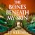 The Bones Beneath My Skin