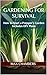 Gardening for Survival: How...