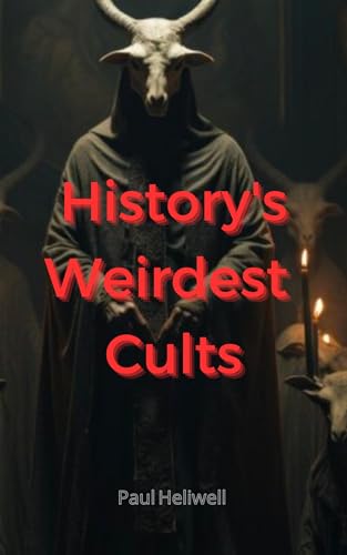 History's Weirdest Cults (Kindle Edition)