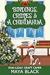 Bindings, Crimes & a Chihuahua by Maya Black