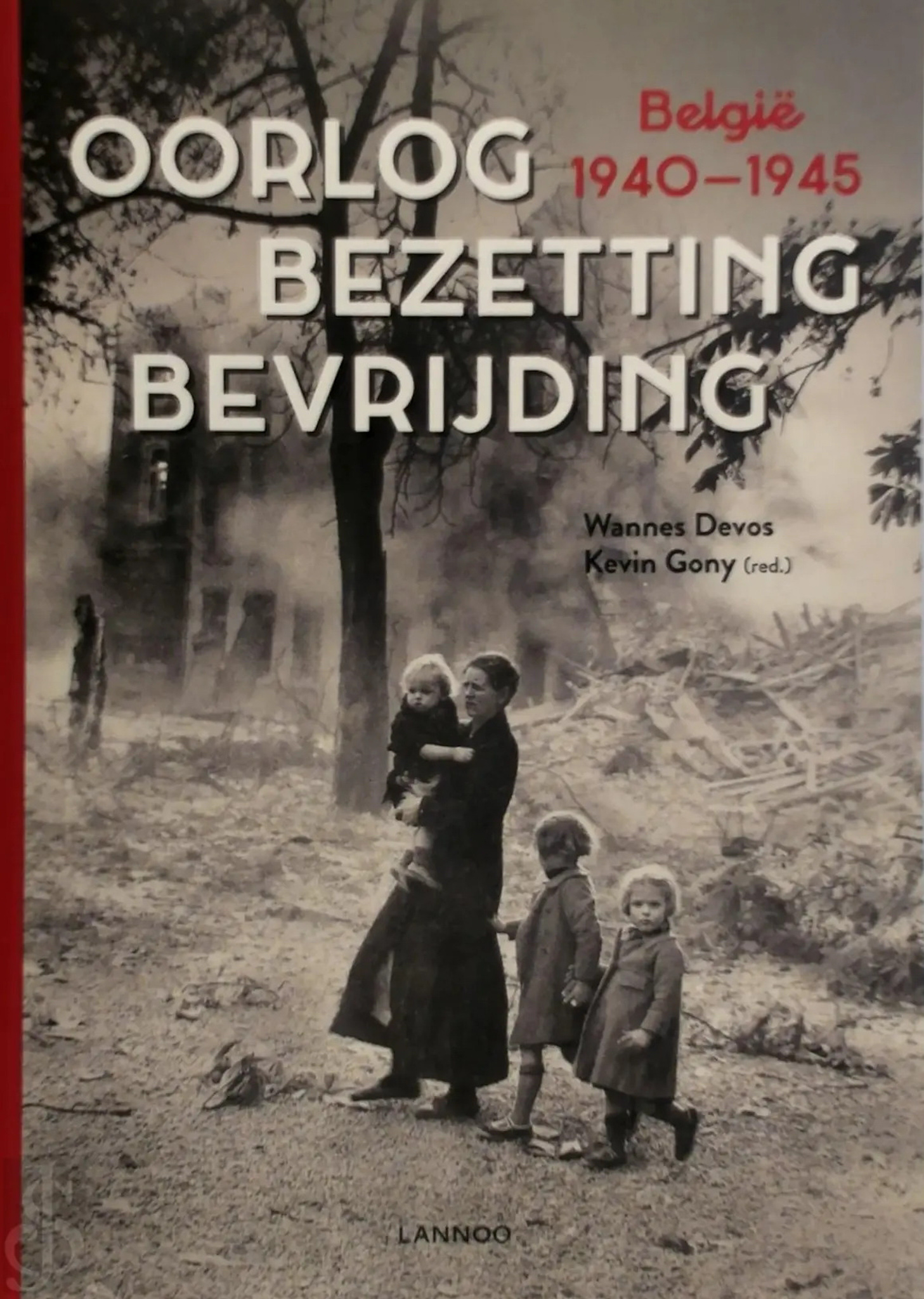 Oorlog Bezetting Bevrijding: België 1940-1945
