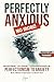 Perfectly Anxious No More!:...