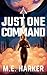 Just One Command by M.E. Harker