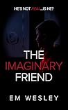 The Imaginary Friend by Em Wesley