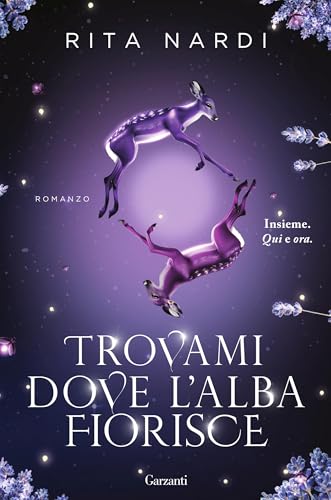Trovami dove l'alba fiorisce (Italian Edition)
