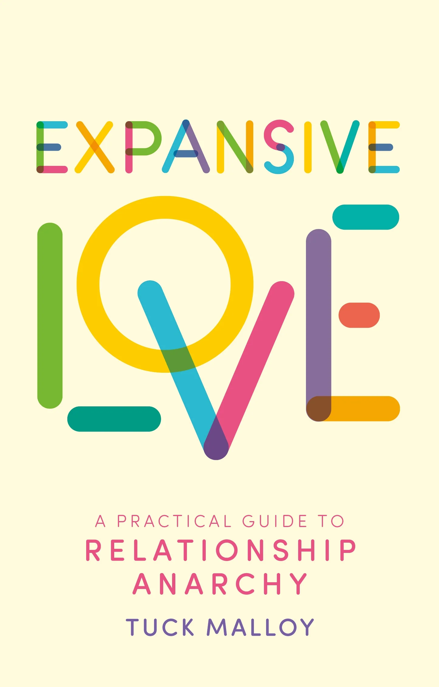 Expansive Love: A Practical Guide to Relationship Anarchy (Paperback)