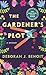 The Gardener's Plot by Deborah J. Benoit