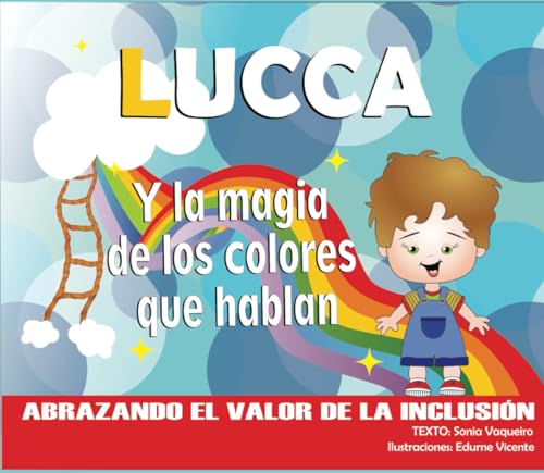 Lucca y la magia de los colores que hablan: Abrazando el valor de la inclusión (Colección ALMARA magia) (Spanish Edition)