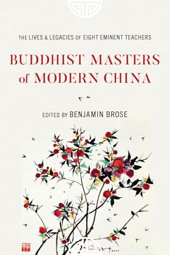 Buddhist Masters of Modern China: The Lives and Legacies of Eight Eminent Teachers (Paperback)