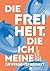 Die Freiheit, die ich meine...