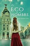 EL ECO DE MI NOMBRE: NOVELA HISTÓRICA, NOVELA ROMÁNTICA, INTRIGAS FAMILIARES, MADRID DE LOS AÑOS 50 (Spanish Edition)