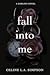 Fall Into Me