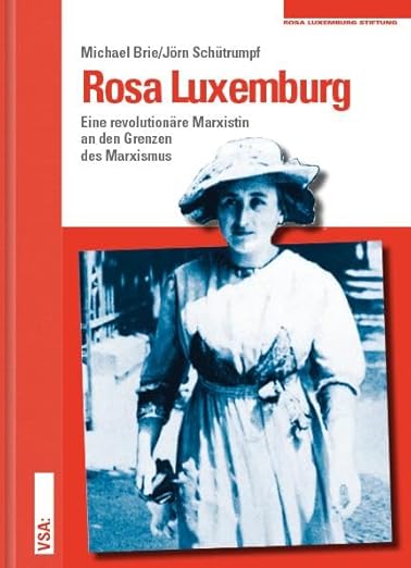 Rosa Luxemburg. Eine revolutionäre Marxistin