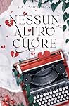 Nessun altro cuore by Kat Sherman