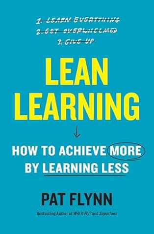Lean Learning: How to Achieve More by Learning Less