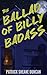 The Ballad of Billy Badass by Patrick Sheane Duncan