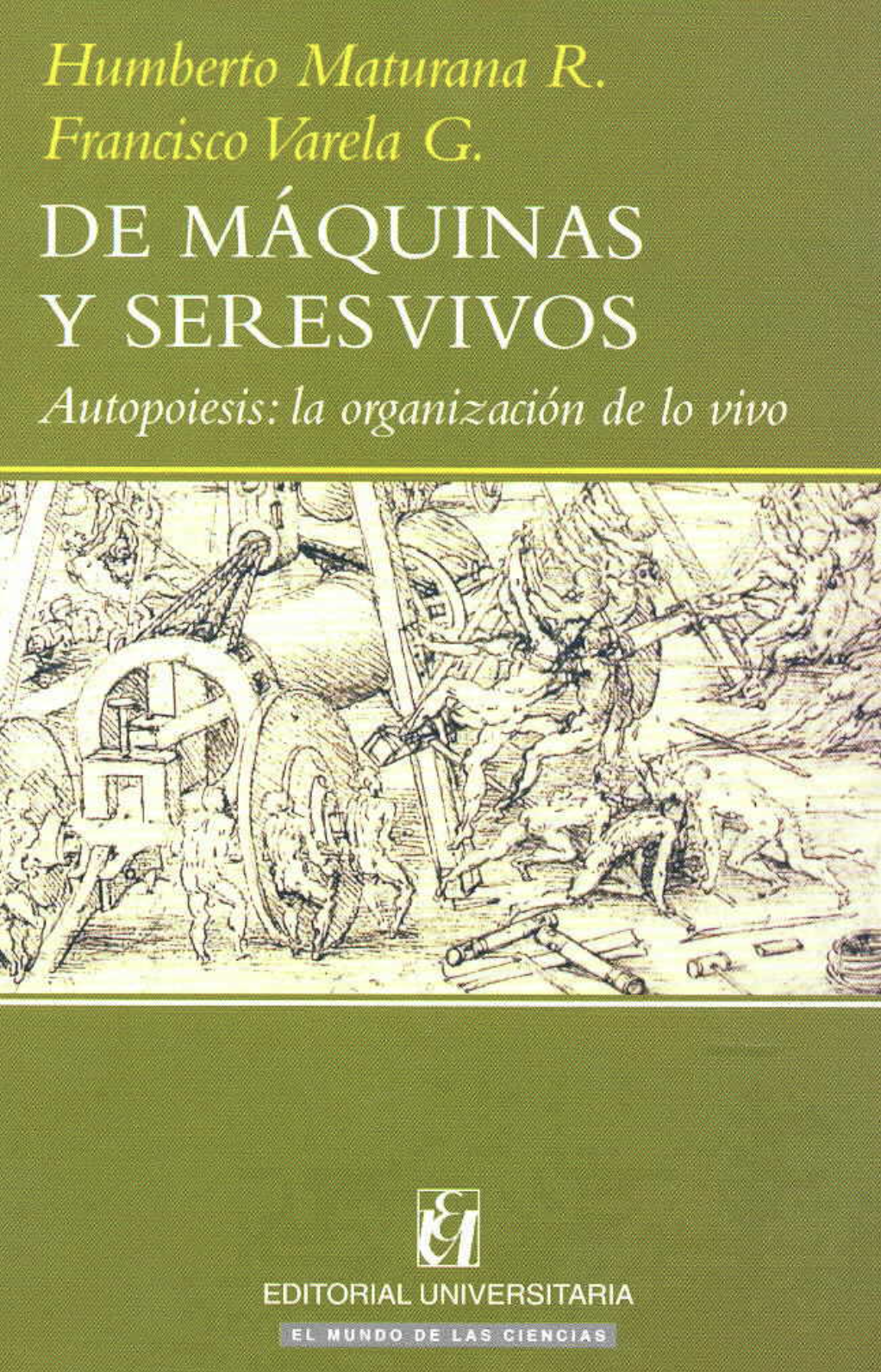 De máquinas y seres vivos. Autopoiesis: la organización de lo vivo