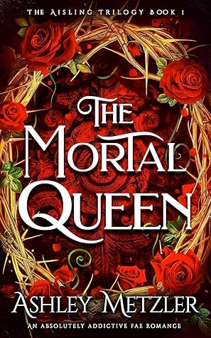 The Mortal Queen (The Aisling Trilogy, #1)