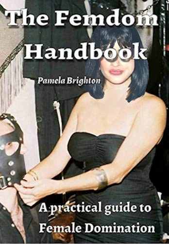 The Femdom Handbook: A practical guide to female domination. (Unknown Binding)