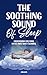 The Soothing Sound of Sleep...