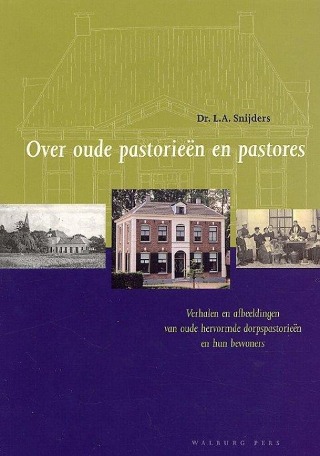 Over oude pastorieen en pastores: verhalen en afbeeldingen van oude hervormde dorpspastorieen en hun bewoners (Paperback)