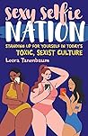 Sexy Selfie Nation: Standing Up for Yourself in Today's Toxic, Sexist Culture