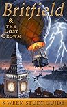 Britfield & The Lost Crown Study Guide Britfield & The Lost Crown Study Guide
