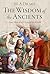 The Wisdom of the Ancients:...
