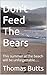 Don't Feed The Bears