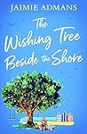 The Wishing Tree Beside the Shore by Jaimie Admans