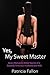 Yes, My Sweet Master by Patricia Fallon