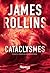 Cataclysmes - Nouveauté James Rollins 2025 - Le grand retour du maître du roman d'aventures - Une aventure de la Sigma Force (Fleuve noir) (French Edition)