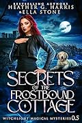 Secrets of the Frostbound Cottage (Witchlight Magical Mysteries) 
