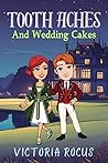 Toothaches And Wedding Cakes (The Tooth Fairy Chronicles #2) Toothaches And Wedding Cakes (The Tooth Fairy Chronicles #2)