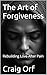 The Art of Forgiveness: Reb...