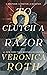 To Clutch a Razor by Veronica Roth
